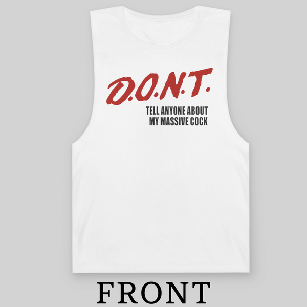 D.O.N.T. TELL ANYONE ABOUT MY MASSIVE COCK Tank Top