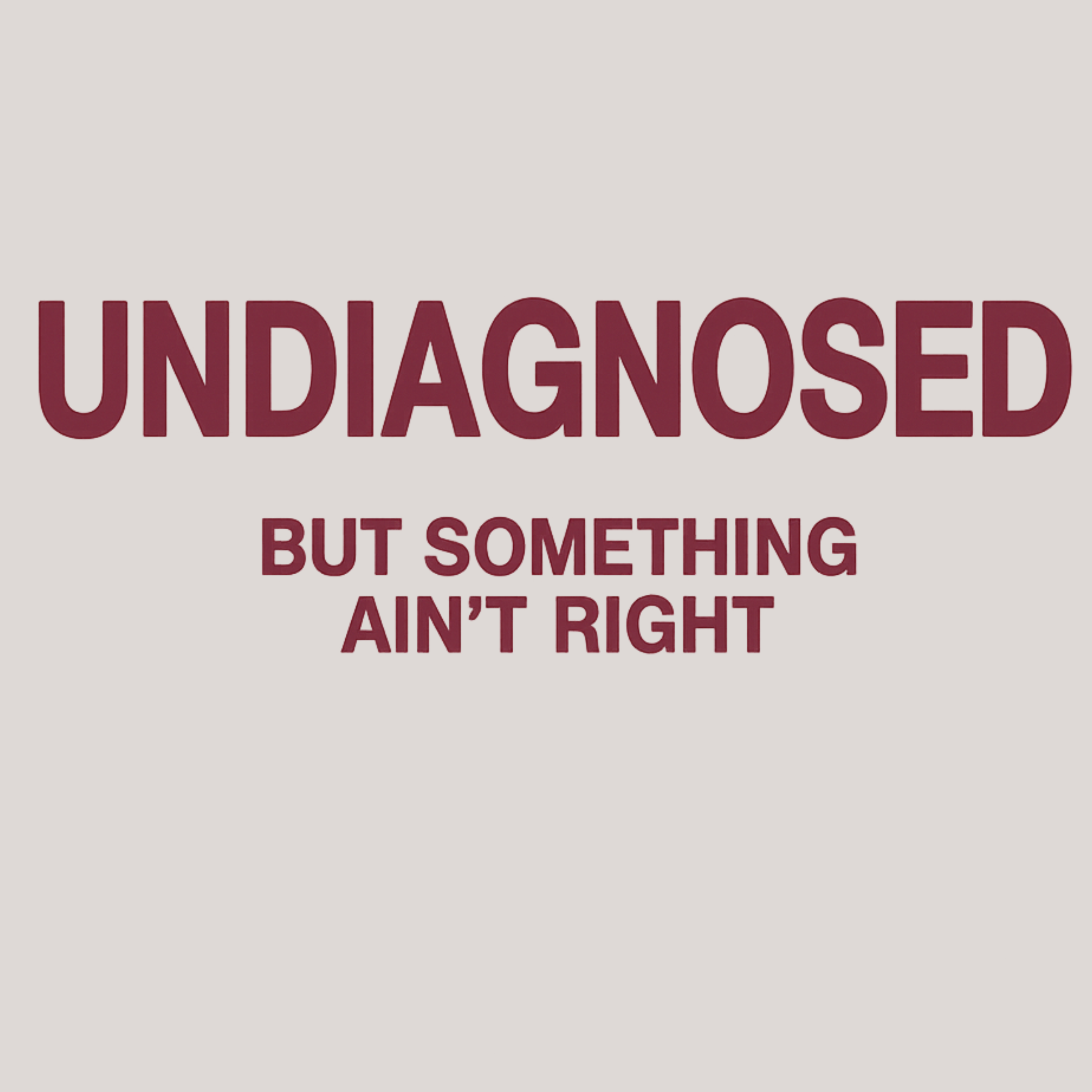 UNDIAGNOSED BUT SOMETHING AIN'T RIGHT Oversized faded t-shirt (AS COLOUR)